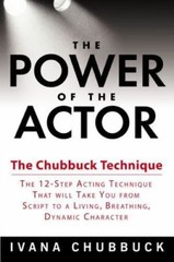 The Power of the Actor: The Chubbuck Technique by Ivana Chubbuck