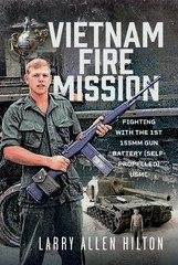 Vietnam Fire Mission : Fighting With the 1st 155mm Gun Battery (Self-propelle…