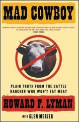 Mad Cowboy: Plain Truth from the Cattle Rancher Who Won’t Eat Meat – GOOD