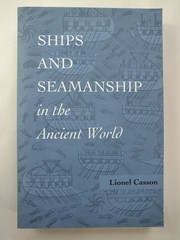 Ships and Seamanship in the Ancient World – Lionel Casson