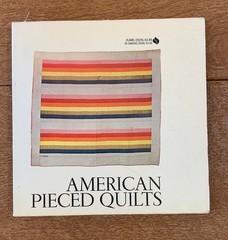 American Pieced Quilts, Jonathan Holstein, 94 pages with 84 quilts illustrated