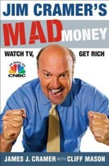 Jim Cramer’s Mad Money: Watch TV, Get Rich – Hardcover – GOOD