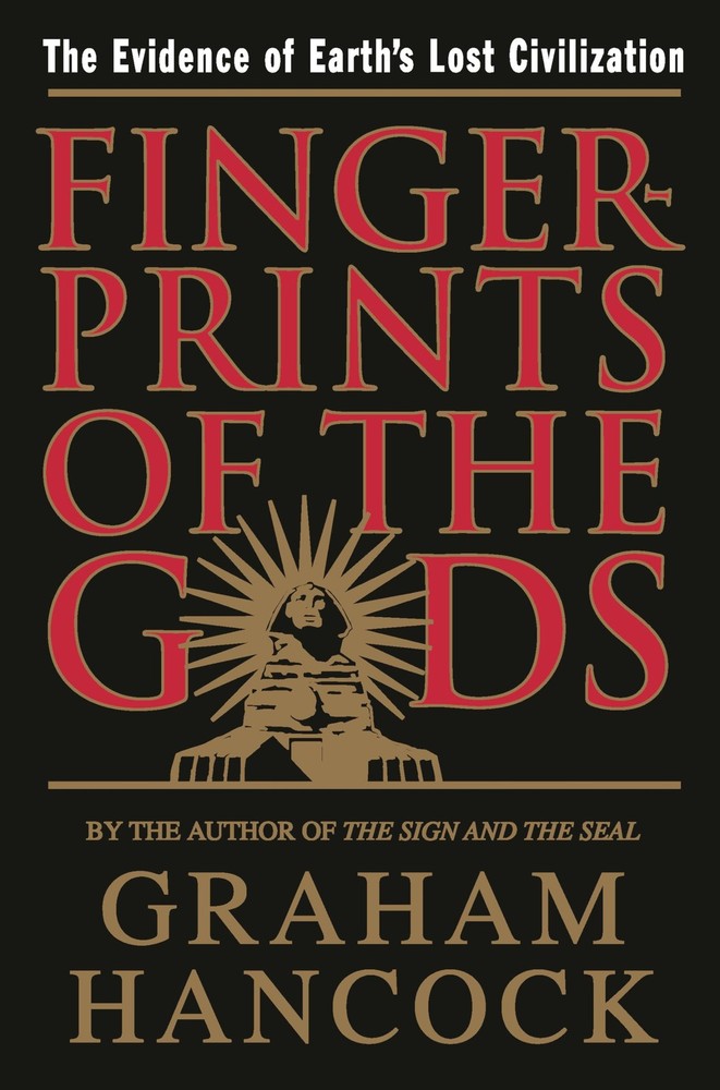 Fingerprints of the Gods: The Evidence of Earth’s Lost Civilization by Hancock