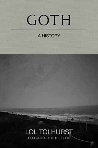 Goth: A History by Tolhurst, Lol Hardback Book The Fast Free Shipping