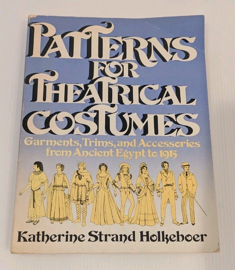 Patterns for Theatrical Costumes: Garments, Trims and Accessories Egypt to 1915