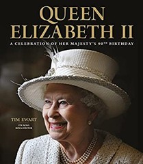 Queen Elizabeth II: A Celebration of Her Majesty’s 90th Birthday