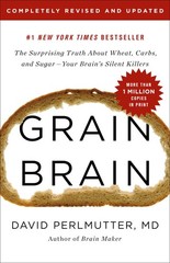 Grain Brain: The Surprising Truth about Wheat, Carbs, and Sugar–Your Brain’…