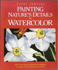 Painting Nature’s Details in Watercolor – Paperback By Johnson, Cathy – GOOD