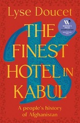 The Finest Hotel in Kabul: A People’s History of Afghanistan