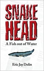 Snakehead : A Fish Out of Water Hardcover Eric Jay Dolin