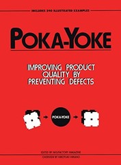 Poka-Yoke: Improving Product Quality by Preventing Defects