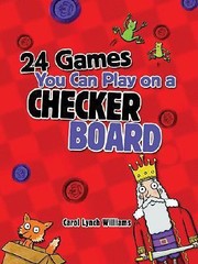 24 Games You Can Play on a Checker Board by Carol Williams