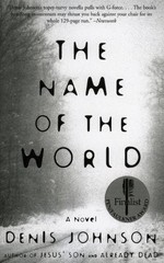 Denis Johnson The Name of the World (Paperback)