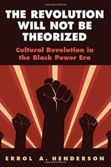 The Revolution Will Not Be Theorized: Cultural , Henderson.+