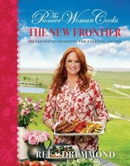 The Pioneer Woman Cooks–The New Frontier: 112 Fantastic Favorites for…
