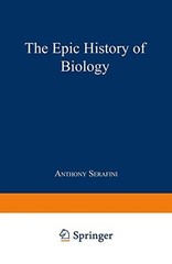 The Epic History of Biology, Serafini, Anthony, Very Good Book