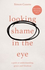 Simon Cozens Looking Shame in the Eye (Paperback)