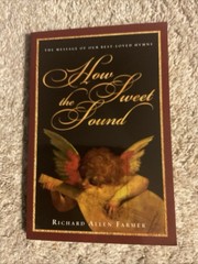 How Sweet the Sound : 25 Hymns message by Farmer (2003, Trade Paperback)