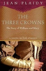 The Three Crowns: The Story of William and Mary (A Novel of the Stuarts) – GOOD