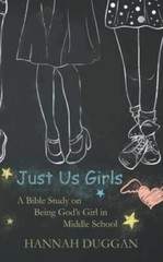 Just Us Girls: A Bible Study on Being God’s Girl in Middle School (Vo – GOOD