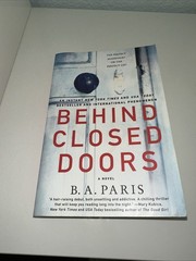 Behind Closed Doors : A Novel by B. A. Paris (2017, Trade Paperback)