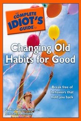 The Complete Idiot’s Guide to Changing Old Habits for Good – paperback Marla…