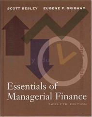 Essential of Managerial Finance Eugene F., Besley, Scott Brigham
