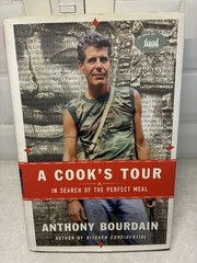 Cook’s Tour In Search of the Perfect Meal SIGNED BY Anthony Bourdain 1st Ed.
