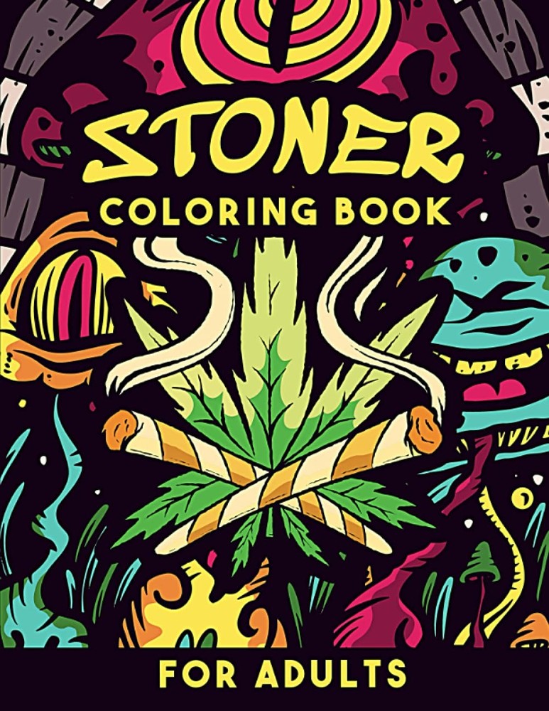 Stoner Coloring Book: Trippy Psychedelic Stoner 420 Coloring Pages For Adults Wi