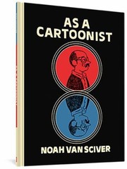 As a Cartoonist Hardcover Noah Van Sciver