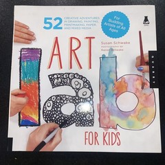 Art Lab for Kids: 52 Creative Adventures in Drawing, Painting, Printmaking, …
