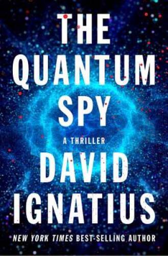 The Quantum Spy: A Thriller – Hardcover By Ignatius, David – GOOD