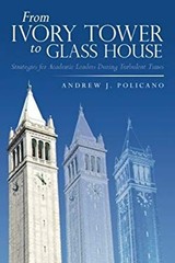 From Ivory Tower to Glass House : Strategies for Academic Leaders