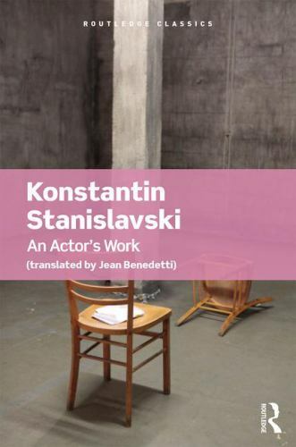 Routledge Classics Ser.: Actor’s Work by Konstantin Stanislavski (2016, Trade…