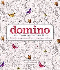 Domino : Your Guide to a Stylish Home Hardcover Editors of domino