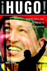 Hugo!: The Hugo Chavez Story from Mud Hut to Perpetual Revolution – hardcove…