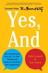 Yes, and: How Improvisation Reverses No, But Thinking and Improves Creativity…