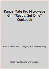 Range Mate Pro Microwave Grill “Ready, Set Dine” Cookbook