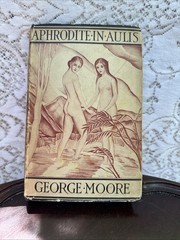 George Moore Aphrodite in Aulis 1930 1st Ed 2nd Print DJ Irish Lit Novel