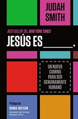 La Jes??s es ___.: Un nuevo camino para ser genuinamente humano by Smith, Judah