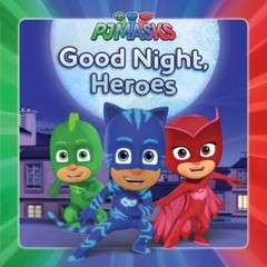 Good Night, Heroes; PJ Masks – Maggie Adapter Testa, 153440614X, hardcover