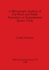 A Microscopic Analysis Of Use, Wear And Polish Formation On Experimental Quar…