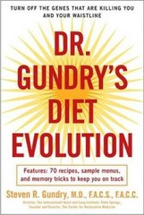 Dr. Gundry’s Diet Evolution: Turn Off the Genes That Are Killing You and – GOOD