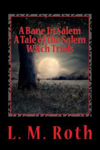 Bane in Salem : A Tale of the Salem Witch Trials, Paperback by Roth, L. M., B…