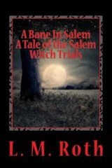 Bane in Salem : A Tale of the Salem Witch Trials, Paperback by Roth, L. M., B…