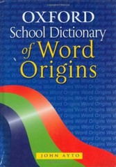 Oxford School Dictionary of Word Origins By John Ayto. 978019910