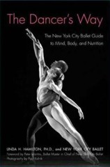 The Dancer’s Way: The New York City Ballet Guide to Mind, Body, and Nu – GOOD