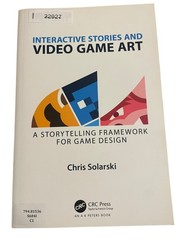 Interactive Stories and Video Game Art Chris Solarski 2017 Paperback CRC Press
