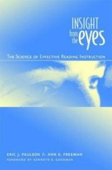 Insight from the Eyes : The Science of Efffective Reading Instruction by Ann Ebe