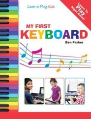 My First Keyboard – Learn To Play: Kids – Paperback By Parker, Ben – GOOD